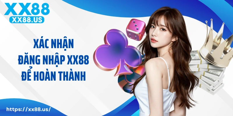 Xác nhận đăng nhập XX88 để hoàn thành quy trình