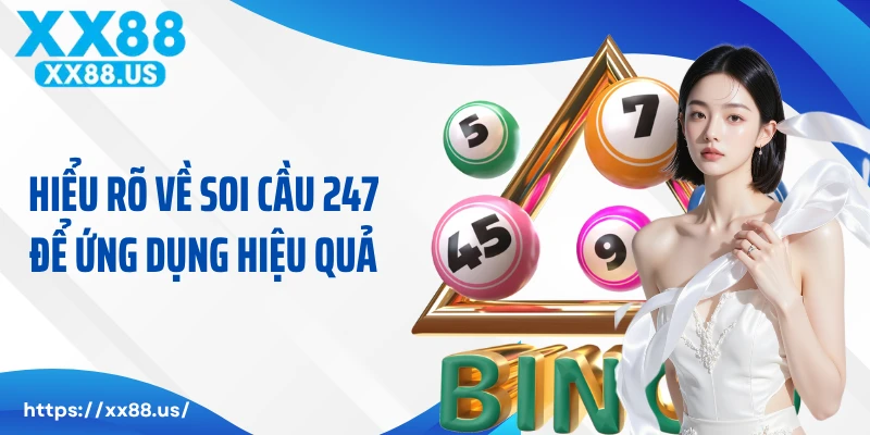 Hiểu rõ về soi cầu 247 để ứng dụng hiệu quả