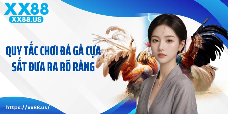 Quy tắc chơi đá gà cựa sắt đưa ra rõ ràng